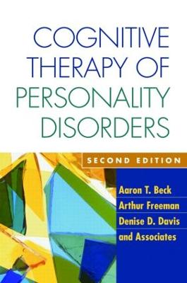 Cognitive Therapy of Personality Disorders, Second Edition - Beck, Aaron T, Dr., MD, and Freeman, Arthur, Edd, Abpp, and Davis, Denise D, PhD