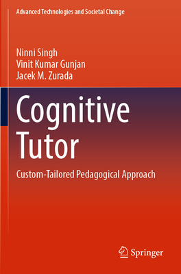Cognitive Tutor: Custom-Tailored Pedagogical Approach - Singh, Ninni, and Gunjan, Vinit Kumar, and Zurada, Jacek M.