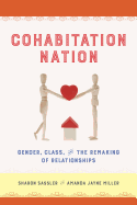Cohabitation Nation: Gender, Class, and the Remaking of Relationships