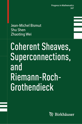 Coherent Sheaves, Superconnections, and Riemann-Roch-Grothendieck - Bismut, Jean-Michel, and Shen, Shu, and Wei, Zhaoting