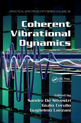 Coherent Vibrational Dynamics - Lanzani, Guglielmo (Editor), and Cerullo, Giulio (Editor), and De Silvestri, Sandro (Editor)