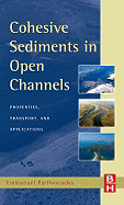 Cohesive Sediments in Open Channels: Erosion, Transport, and Applications