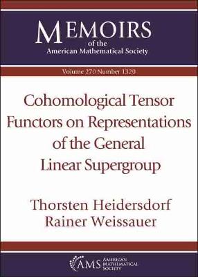 Cohomological Tensor Functors on Representations of the General Linear Supergroup - Heidersdorf, Thorsten, and Weissauer, R.