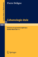 Cohomologie Etale: S?minaire de G?om?trie Alg?brique Du Bois-Marie Sga 4 1/2