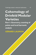 Cohomology of Drinfeld Modular Varieties, Part 1, Geometry, Counting of Points and Local Harmonic Analysis