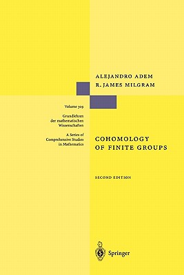 Cohomology of Finite Groups - Adem, Alejandro, and Milgram, R. James