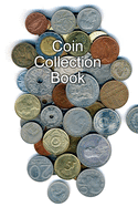 Coin Collection Book: Collectors of Coins Inventory Book Organizer Logbook Journal