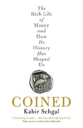 Coined: The Rich Life of Money and How Its History Has Shaped Us