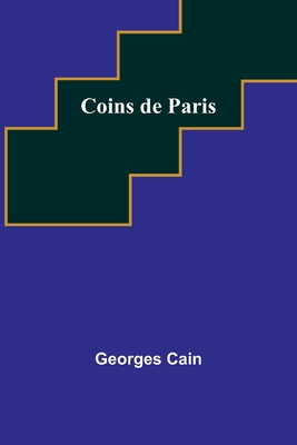 Coins de Paris - Cain, Georges