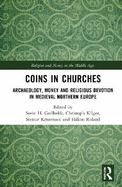 Coins in Churches: Archaeology, Money and Religious Devotion in Medieval Northern Europe