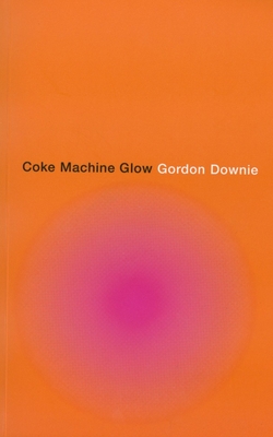 Coke Machine Glow - Downie, Gordon