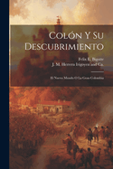 Col?n y Su Descubrimiento: El Nuevo Mundo O La Gran Colombia