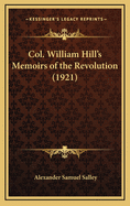 Col. William Hill's Memoirs of the Revolution (1921)