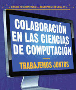 Colaboracion En Las Ciencias de Computacion: Trabajemos Juntos (Collaboration in Computer Science: Working Together)