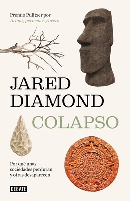 Colapso: Por Que Unas Sociedades Perduran y Otras Desaparecen / Collapse: How Societies Choose to Fail or Succeed - Diamond, Jared