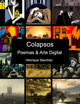 Colapsos: Poemas & Arte Digital - Sanchez, Henrique