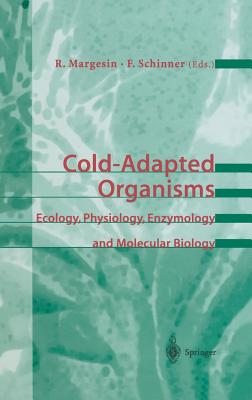 Cold-Adapted Organisms: Ecology, Physiology, Enzymology and Molecular Biology - Margesin, Rosa (Editor), and Schinner, Franz (Editor)