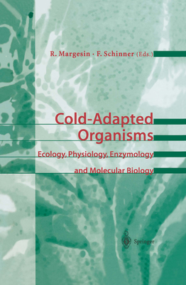 Cold-Adapted Organisms: Ecology, Physiology, Enzymology and Molecular Biology - Margesin, Rosa (Editor), and Schinner, Franz (Editor)