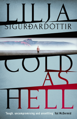 Cold as Hell: The breakout bestseller, first in the addictive An rra Investigation series - Sigurdardottir, Lilja
