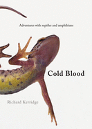 Cold Blood: Adventures with Reptiles and Amphibians