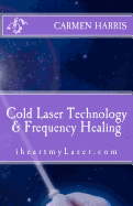 Cold Laser Technology and Frequency Healing: Iheartmylaser.com