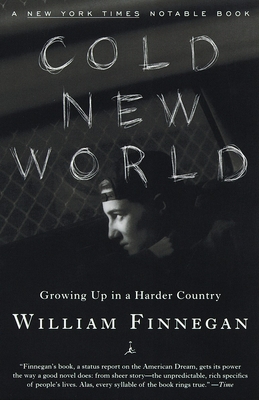 Cold New World: Growing Up in Harder Country - Finnegan, William