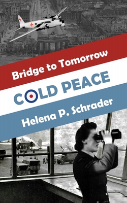 Cold Peace: A Novel of the Berlin Airlift - Schrader, Helena P