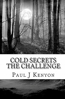 Cold Secrets: The Challenge - Kenyon, Paul J