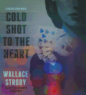 Cold Shot to the Heart - Stroby, Wallace, and Marlo, Coleen (Read by)