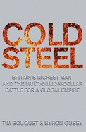 Cold Steel: The Multi-Billion-Dollar Battle for a Global Empire