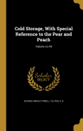 Cold Storage, with Special Reference to the Pear and Peach; Volume No.40