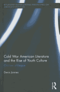 Cold War American Literature and the Rise of Youth Culture: Children of Empire