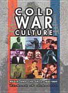 Cold War Culture: Media & the Arts, 1945-1990