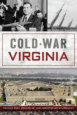 Cold War Virginia - Powers Jr, Francis Gary, and Sturdevant, Christopher