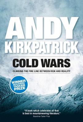 Cold Wars: Climbing the fine line between risk and reality - Kirkpatrick, Andy