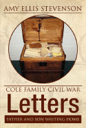 Cole Family Civil War Letters - Stevenson, Amy Ellis, and Cole, W D