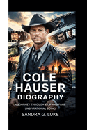 Cole Hauser: A Journey Through Film and Fame (Inspirational Book)