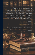 Coleccion De Los Decretos, Circulares Y Ordenes De Los Poderes Legislativo Y Ejecutivo Del Estado De Jalisco ...: Comprende La Legislaci?n Del Estado Desde Octubre De 1860, En Que Triunf? En Jalisco La Revoluci?n De Reforma, Hasta ...; Volume 3