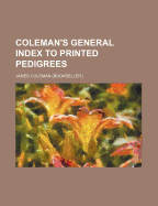 Coleman's General Index to Printed Pedigrees
