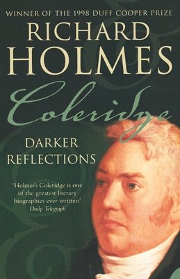 Coleridge: Darker Reflections - Holmes, Richard
