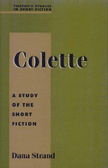 Colette: A Study in Short Fiction