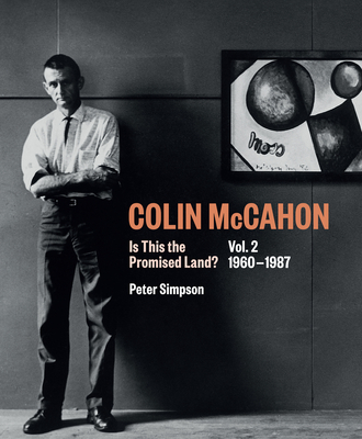 Colin McCahon: Is This the Promised Land?: Vol.2 1960-1987 - Simpson, Peter