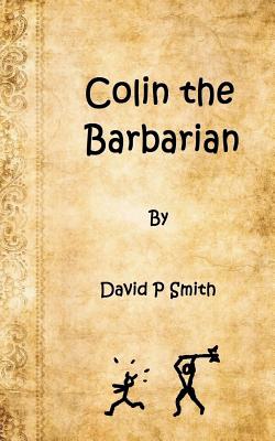 Colin the Barbarian - Smith, David P