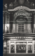 Colinette; Piece En Quatre Actes [Par] G. Lenotre & Gabriel Martin