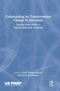 Collaborating for Transformative Change in Education: Lessons from Within a Teacher-Educator Coalition