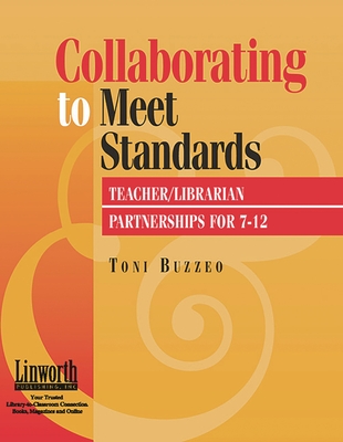 Collaborating to Meet Standards: Teacher/Librarian Partnerships for 7-12 - Buzzeo, Toni