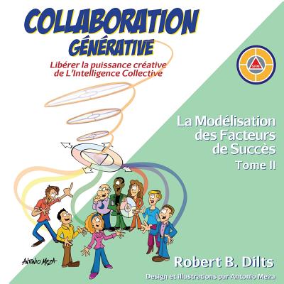 Collaboration Gnrative: Librer la puissance crative de L'Intelligence Collective - Dilts, Robert Brian