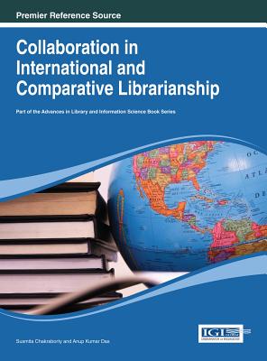 Collaboration in International and Comparative Librarianship - Chakraborty, Susmita (Editor), and Das, Anup Kumar (Editor)