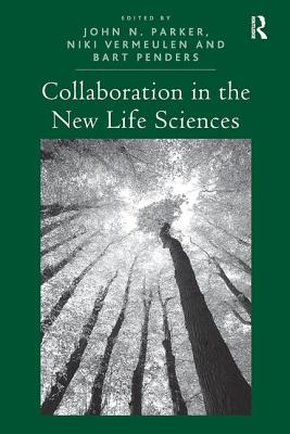 Collaboration in the New Life Sciences - Parker, John N. (Editor), and Vermeulen, Niki (Editor), and Penders, Bart (Editor)