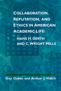 Collaboration, Reputation and Ethics in American Academic Life: Hans H. Gerth and C. Wright Mills
